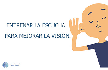 Entrenar la escucha para mejorar la visión